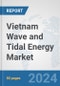 Vietnam Wave and Tidal Energy Market: Prospects, Trends Analysis, Market Size and Forecasts up to 2030 - Product Thumbnail Image