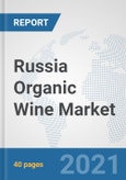 Russia Organic Wine Market: Prospects, Trends Analysis, Market Size and Forecasts up to 2027- Product Image