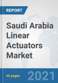 Saudi Arabia Linear Actuators Market: Prospects, Trends Analysis, Market Size and Forecasts up to 2027- Product Image