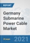 Germany Submarine Power Cable Market: Prospects, Trends Analysis, Market Size and Forecasts up to 2027 - Product Thumbnail Image