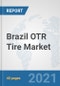 Brazil OTR Tire Market: Prospects, Trends Analysis, Market Size and Forecasts up to 2027 - Product Thumbnail Image
