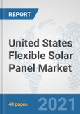 United States Flexible Solar Panel Market: Prospects, Trends Analysis, Market Size and Forecasts up to 2027- Product Image