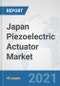 Japan Piezoelectric Actuator Market: Prospects, Trends Analysis, Market Size and Forecasts up to 2027 - Product Thumbnail Image