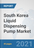 South Korea Liquid Dispensing Pump Market: Prospects, Trends Analysis, Market Size and Forecasts up to 2027- Product Image
