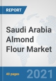 Saudi Arabia Almond Flour Market: Prospects, Trends Analysis, Market Size and Forecasts up to 2027- Product Image