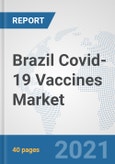 Brazil Covid-19 Vaccines Market: Prospects, Trends Analysis, Market Size and Forecasts up to 2027- Product Image