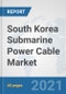 South Korea Submarine Power Cable Market: Prospects, Trends Analysis, Market Size and Forecasts up to 2027 - Product Thumbnail Image