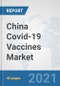 China Covid-19 Vaccines Market: Prospects, Trends Analysis, Market Size and Forecasts up to 2027 - Product Thumbnail Image