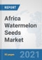 Africa Watermelon Seeds Market: Prospects, Trends Analysis, Market Size and Forecasts up to 2027 - Product Thumbnail Image
