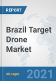 Brazil Target Drone Market: Prospects, Trends Analysis, Market Size and Forecasts up to 2027- Product Image