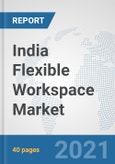 India Flexible Workspace Market: Prospects, Trends Analysis, Market Size and Forecasts up to 2027- Product Image