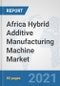 Africa Hybrid Additive Manufacturing Machine Market: Prospects, Trends Analysis, Market Size and Forecasts up to 2027 - Product Thumbnail Image