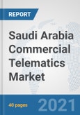 Saudi Arabia Commercial Telematics Market: Prospects, Trends Analysis, Market Size and Forecasts up to 2027- Product Image