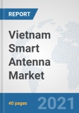 Vietnam Smart Antenna Market: Prospects, Trends Analysis, Market Size and Forecasts up to 2027- Product Image