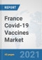 France Covid-19 Vaccines Market: Prospects, Trends Analysis, Market Size and Forecasts up to 2027 - Product Thumbnail Image