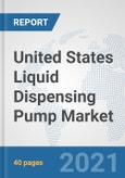 United States Liquid Dispensing Pump Market: Prospects, Trends Analysis, Market Size and Forecasts up to 2027- Product Image