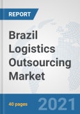 Brazil Logistics Outsourcing Market: Prospects, Trends Analysis, Market Size and Forecasts up to 2027- Product Image