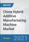 China Hybrid Additive Manufacturing Machine Market: Prospects, Trends Analysis, Market Size and Forecasts up to 2027 - Product Thumbnail Image