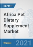 Africa Pet Dietary Supplement Market: Prospects, Trends Analysis, Market Size and Forecasts up to 2027- Product Image