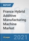 France Hybrid Additive Manufacturing Machine Market: Prospects, Trends Analysis, Market Size and Forecasts up to 2027 - Product Thumbnail Image