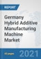 Germany Hybrid Additive Manufacturing Machine Market: Prospects, Trends Analysis, Market Size and Forecasts up to 2027 - Product Thumbnail Image