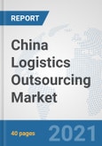 China Logistics Outsourcing Market: Prospects, Trends Analysis, Market Size and Forecasts up to 2027- Product Image