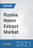 Russia Neem Extract Market: Prospects, Trends Analysis, Market Size and Forecasts up to 2027- Product Image
