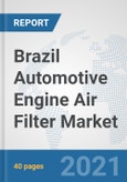 Brazil Automotive Engine Air Filter Market: Prospects, Trends Analysis, Market Size and Forecasts up to 2027- Product Image