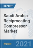 Saudi Arabia Reciprocating Compressor Market: Prospects, Trends Analysis, Market Size and Forecasts up to 2027- Product Image