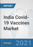 India Covid-19 Vaccines Market: Prospects, Trends Analysis, Market Size and Forecasts up to 2027- Product Image