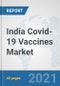 India Covid-19 Vaccines Market: Prospects, Trends Analysis, Market Size and Forecasts up to 2027 - Product Thumbnail Image