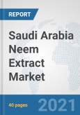Saudi Arabia Neem Extract Market: Prospects, Trends Analysis, Market Size and Forecasts up to 2027- Product Image