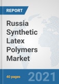 Russia Synthetic Latex Polymers Market: Prospects, Trends Analysis, Market Size and Forecasts up to 2027- Product Image
