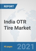 India OTR Tire Market: Prospects, Trends Analysis, Market Size and Forecasts up to 2027- Product Image