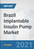 Brazil Implantable Insulin Pump Market: Prospects, Trends Analysis, Market Size and Forecasts up to 2027- Product Image