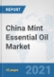 China Mint Essential Oil Market: Prospects, Trends Analysis, Market Size and Forecasts up to 2027 - Product Thumbnail Image