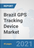 Brazil GPS Tracking Device Market: Prospects, Trends Analysis, Market Size and Forecasts up to 2027- Product Image