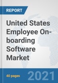 United States Employee On-boarding Software Market: Prospects, Trends Analysis, Market Size and Forecasts up to 2027- Product Image