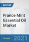 France Mint Essential Oil Market: Prospects, Trends Analysis, Market Size and Forecasts up to 2027 - Product Thumbnail Image