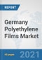 Germany Polyethylene Films Market: Prospects, Trends Analysis, Market Size and Forecasts up to 2027 - Product Thumbnail Image