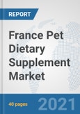 France Pet Dietary Supplement Market: Prospects, Trends Analysis, Market Size and Forecasts up to 2027- Product Image