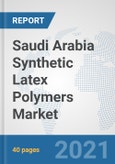 Saudi Arabia Synthetic Latex Polymers Market: Prospects, Trends Analysis, Market Size and Forecasts up to 2027- Product Image