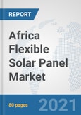 Africa Flexible Solar Panel Market: Prospects, Trends Analysis, Market Size and Forecasts up to 2027- Product Image