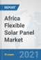 Africa Flexible Solar Panel Market: Prospects, Trends Analysis, Market Size and Forecasts up to 2027 - Product Thumbnail Image