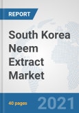 South Korea Neem Extract Market: Prospects, Trends Analysis, Market Size and Forecasts up to 2027- Product Image