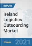 Ireland Logistics Outsourcing Market: Prospects, Trends Analysis, Market Size and Forecasts up to 2027- Product Image