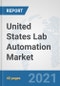 United States Lab Automation Market: Prospects, Trends Analysis, Market Size and Forecasts up to 2027 - Product Thumbnail Image
