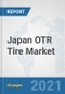 Japan OTR Tire Market: Prospects, Trends Analysis, Market Size and Forecasts up to 2027 - Product Thumbnail Image
