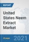 United States Neem Extract Market: Prospects, Trends Analysis, Market Size and Forecasts up to 2027 - Product Thumbnail Image