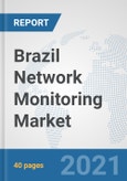 Brazil Network Monitoring Market: Prospects, Trends Analysis, Market Size and Forecasts up to 2027- Product Image